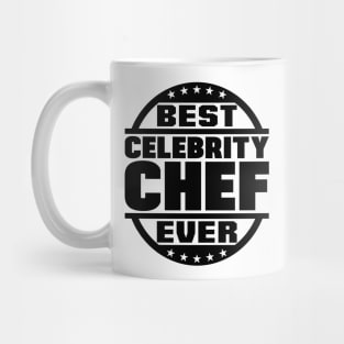 Best Celebrity Chef Ever Mug